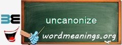 WordMeaning blackboard for uncanonize